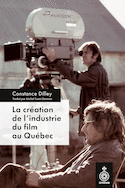 Création de l'industrie du film au Québec (La)